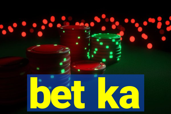 bet ka
